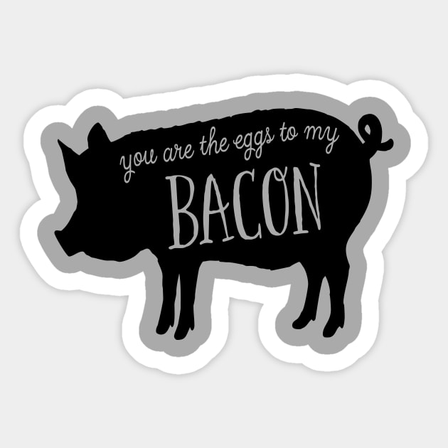 You Are The Eggs To My Bacon Funny Sticker by ChangeRiver